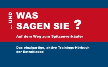 ... Und was sagen Sie?  Aktives Hörtraining für Verkäufer