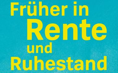 Früher in Rente und Ruhestand