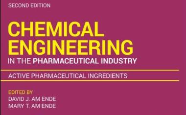 Chemical Engineering in the Pharmaceutical Industry: Active Pharmaceutical Ingredients