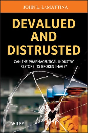 Devalued and Distrusted: Can the Pharmaceutical Industry Restore its Broken...