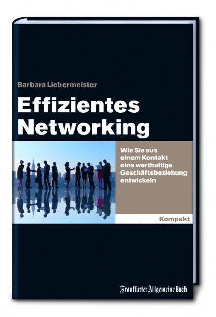 Effizientes Networking - Wie Sie aus einem Kontakt eine werthaltige...