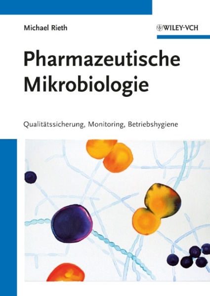 Pharmazeutische Mikrobiologie - Qualitätssicherung, Monitoring, Betriebshygiene