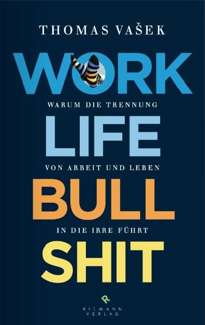 Thomas Vašek -Work-Life-Bullshit