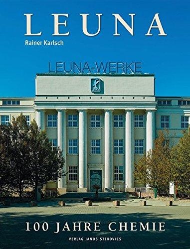 Leuna – 100 Jahre Chemie