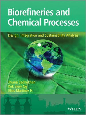 Biorefineries and Chemical Processes: Design, Integration and Sustainability...